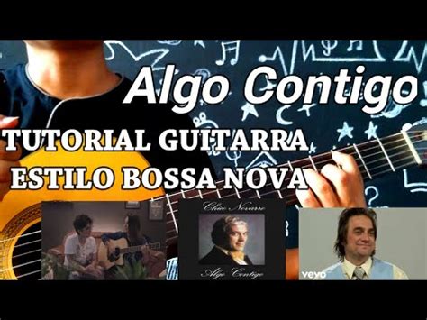 Algo Contigo Tutorial Guitarra Estilo Bossa Nova C Mo Tocar Algo