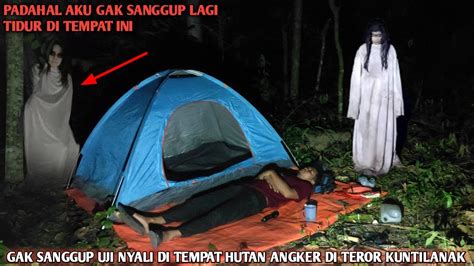 Camping Horor Teror Arwah Wanita Hutan Angker Hampir Jadi Korban