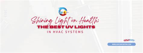 Benefits Of UV Lights In HVAC AIR COMFORT HEATING AIR