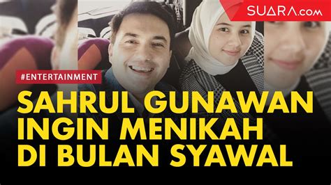 Sahrul Gunawan Beri Alasan Ingin Menikah Di Bulan Syawal Video