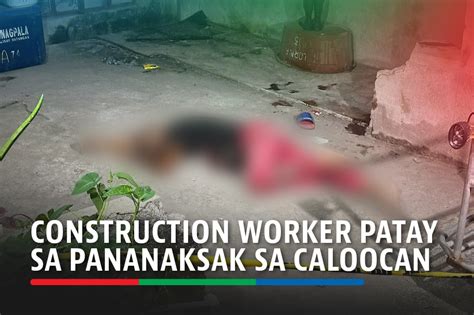 Construction Worker Patay Sa Pananaksak Sa Caloocan ABS CBN News