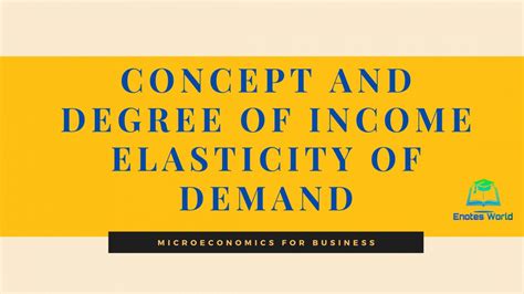 Concept And Degree Of Income Elasticity Of Demand Microeconomics