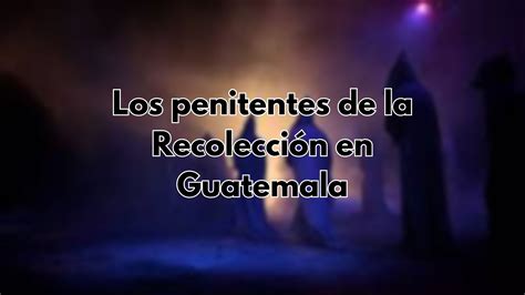 Penitentes De La Recolecci N En Guatemala