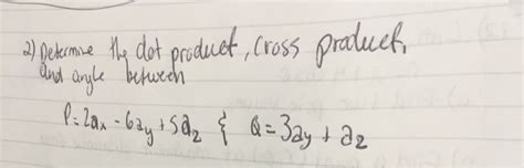 Solved Determine The Dot Product Cross Product And Angle