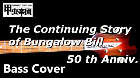 The Continuing Story Of Bungalow Bill The Beatles Bass Cover Th