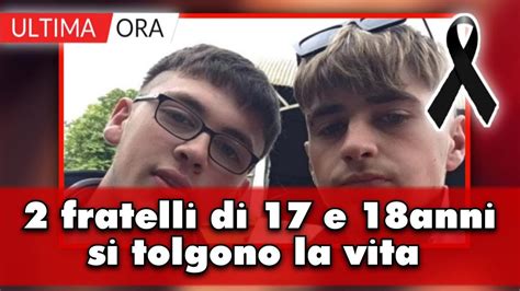 Due Fratelli Di 17 E 18 Anni Si Tolgono La Vita A Distanza Di Pochi