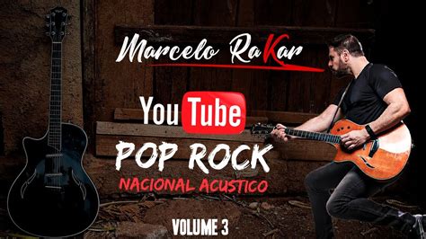 Marcelo Rakar Pop Rock Nacional Acustico Volume 3 OFICIAL YouTube