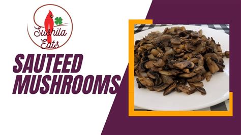 Simple And Savory Sauteed Mushrooms Sushila Eats Youtube