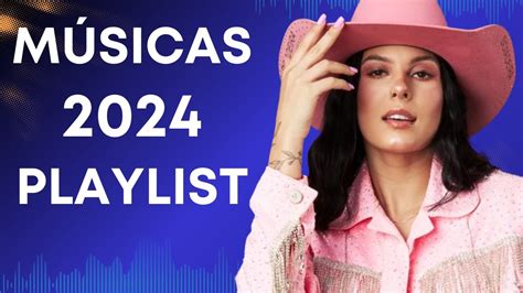 Top Melhores Músicas em Alta 2024 Músicas Mais Tocadas 2024 Do