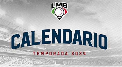 LMB revela su calendario oficial para la temporada 2024 Periódico