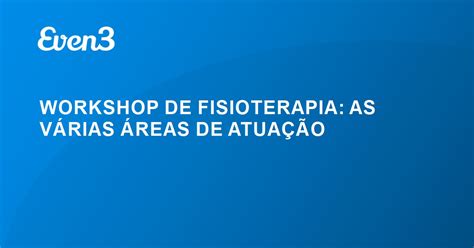 Workshop De Fisioterapia As V Rias Reas De Atua O