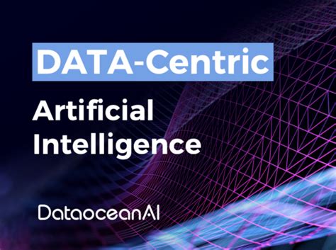 What Is Data Centric Artificial Intelligence Dataoceanai