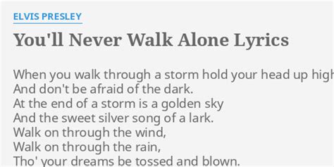 "YOU'LL NEVER WALK ALONE" LYRICS by ELVIS PRESLEY: When you walk through...