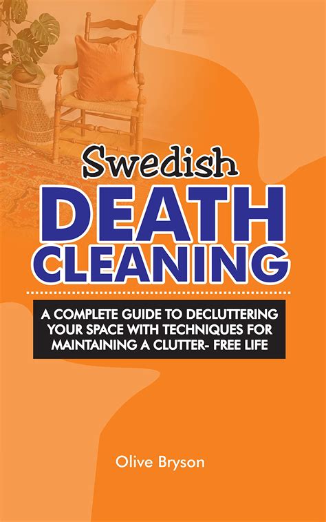 SWEDISH DEATH CLEANING: A complete guide to decluttering your space ...