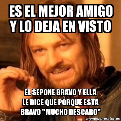 Meme Boromir Es El Mejor Amigo Y Lo Deja En Visto El Sepone Bravo Y