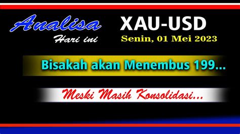 Analisa XAU USD Hari Ini Senin 01 Mei 2023 II Bisakah Emas Menembus 199