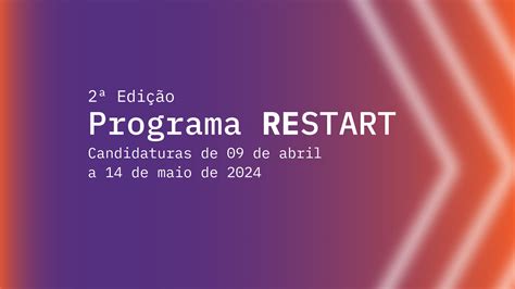 Candidaturas à 2ª Edição Do Programa Restart Abrem A 9 De Abril