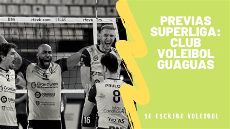 Previa Superliga Club Voleibol Guaguas Youtube