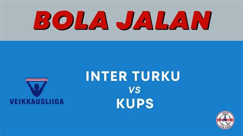 Inter Turku Vs Kups Finland Veikkausliiga Asian Malay Odds Bola