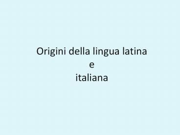 PPT Origini Della Lingua Latina E Italiana PowerPoint Presentation