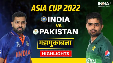 Asia Cup 2022 Ind Vs Pak Highlights India Vs Pakistan Match Scorecard