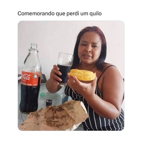 Comemorando Que Perdi Um Quilo Memes