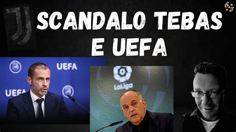 SCANDALO TEBAS E UEFA RIBALTONE FIGC YouTube