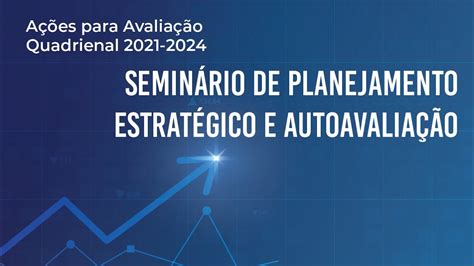 Semin Rio De Planejamento Estrat Gico E Autoavalia O Youtube