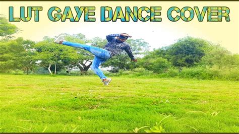 Lut Gaye Dance Cover Jubin Nautiyal Emraan Hashmi Lalit Arya Lalit