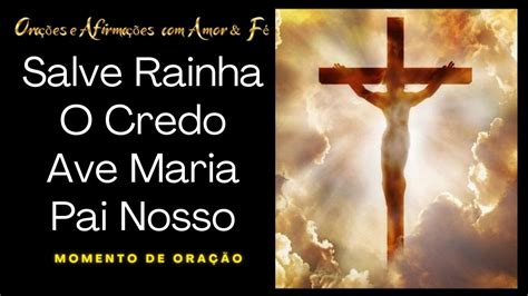 O Credo Salve Rainha Pai Nosso Ave Maria Youtube