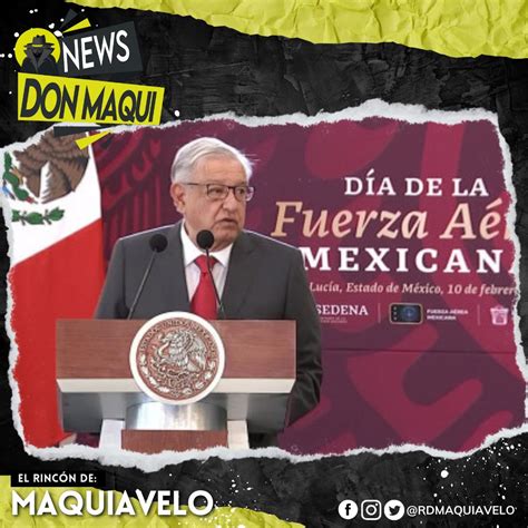 LÓpez Obrador Destaca Trabajo De Fuerza AÉrea En Aeropuertos El Rincón De Maquiavelo