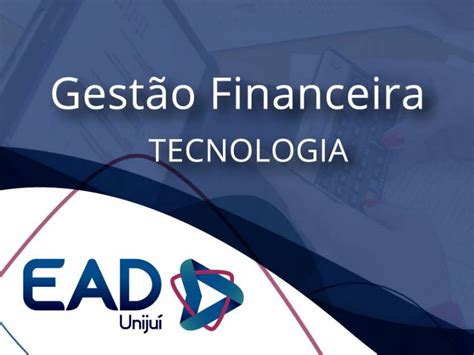 Ead Uniju Conhe A O Curso De Gest O Financeira Uniju