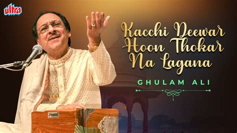 Ghulam Ali Superhit Ghazal Kacchi Deewar Hoon Thokar Na Lagana Tere