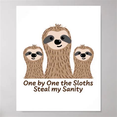 One By One The Sloths Steal My Sanity Poster Zazzle