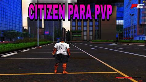 A Melhor Citizen Para Pvp Do Fivem Full Optimizada Citizen Gringa