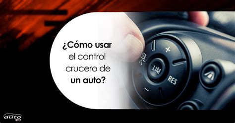 ¿cómo Usar El Control Crucero Adaptativo De Un Auto Autoguia