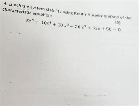 Solved Check The System Stability Using Routh Hurwitz Chegg