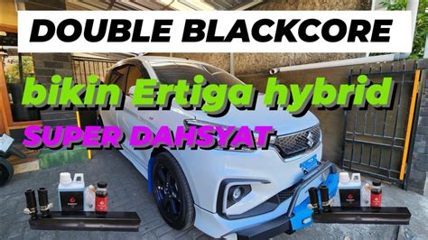 DOUBLE BLACKCORE DI ERTIGA HYBRID SUPER SANGAR SUPER IRIT YouTube