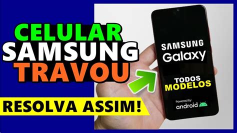 Celular Samsung Travou Na Logo Samsung Ou Tela Preta Todos Os Modelos