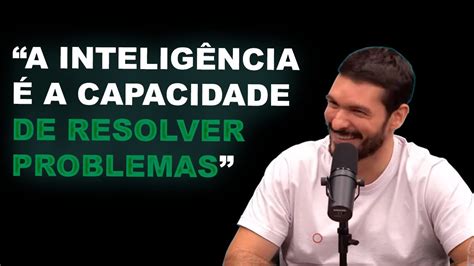 INTELIGÊNCIA É A CAPACIDADE DE RESOLVER PROBLEMAS BRUNO PERINI E