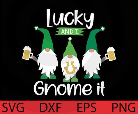 Lucky And I Gnome It St Patrick Gnomes Bundle Awesome Gnomes Happy St