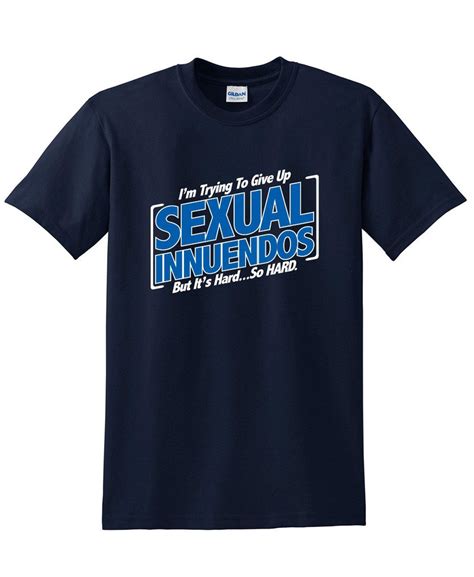 I M Trying To Give Up Sexual Innuendos It S Hard Offensive Beefy Tee S 4389 Shirts Jznovelty