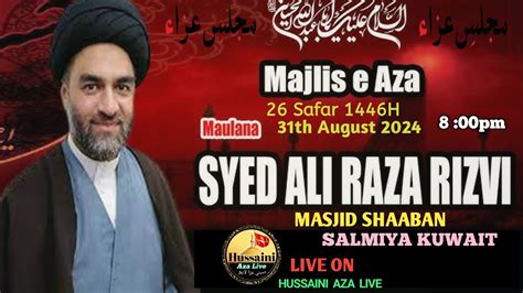 🔴 Live Maulana Syed Ali Raza Rizvi Majlis E Aza 26 Safar 2024