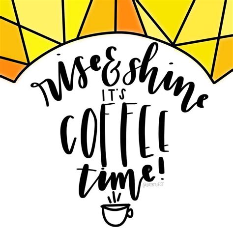 rise and shine its coffee time - Joy By Jess