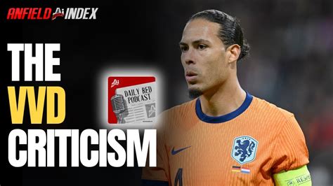 The Vvd Criticism Daily Red Podcast Latest Liverpool Transfer News