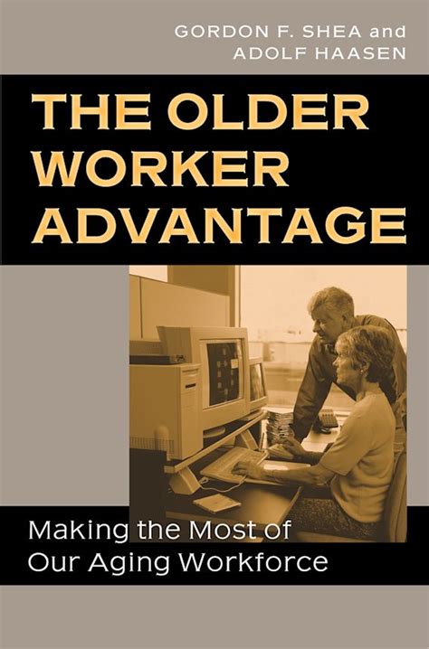 The Older Worker Advantage Making The Most Of Our Aging Workforce