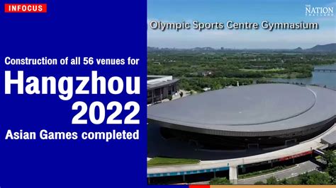 Construction Of All 56 Venues For Hangzhou 2022 Asian Games Completed