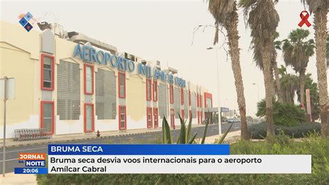 Bruma Seca Desvia Voos Internacionais Para O Aeroporto Amilcar Cabral