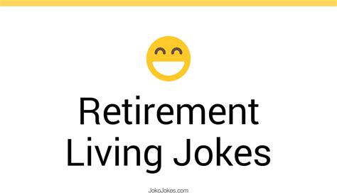 20+ Retirement Living Jokes And Funny Puns - JokoJokes