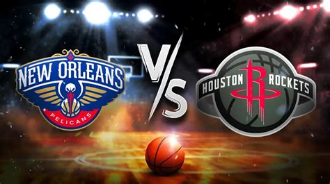 Pelicans Vs Rockets Prediction Odds Pick How To Watch